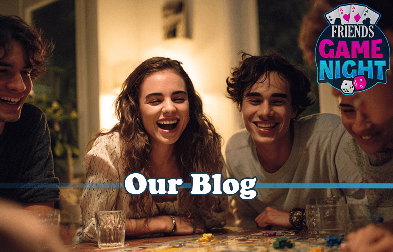 Four friends smile and laugh around a table playing a board game, with "Friends Game Night" and "Our Blog" text overlaid-capturing the fun moments you'll read about on our blog.