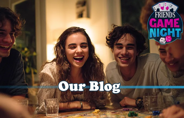 Four friends smile and laugh around a table playing a board game, with "Friends Game Night" and "Our Blog" text overlaid-capturing the fun moments you'll read about on our blog.